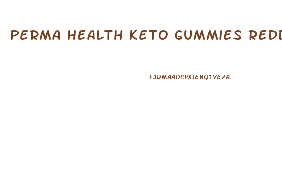Perma Health Keto Gummies Reddit