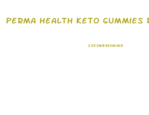 Perma Health Keto Gummies Reddit