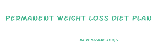 Permanent Weight Loss Diet Plan