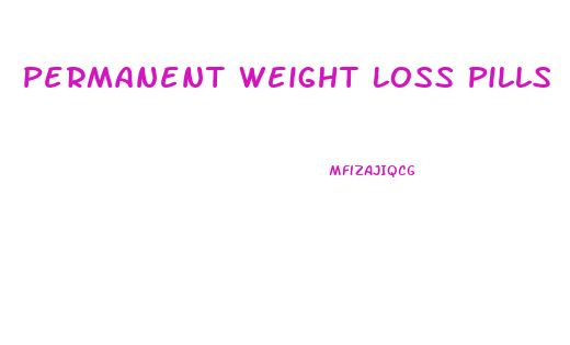 Permanent Weight Loss Pills