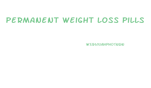Permanent Weight Loss Pills