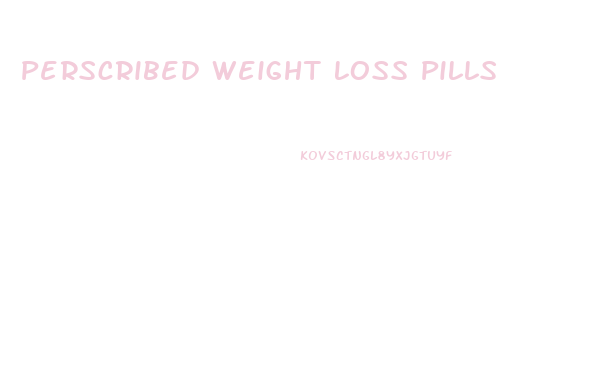 Perscribed Weight Loss Pills