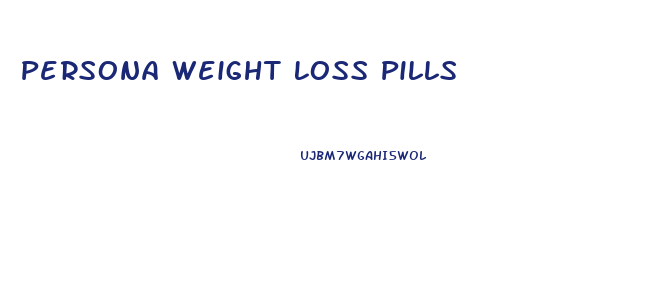 Persona Weight Loss Pills