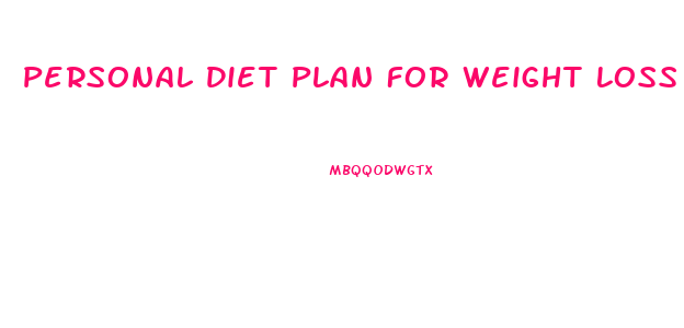 Personal Diet Plan For Weight Loss Free