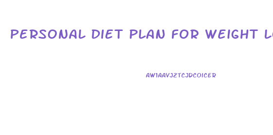 Personal Diet Plan For Weight Loss Free