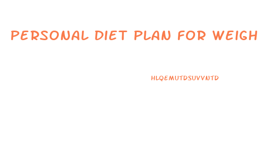 Personal Diet Plan For Weight Loss Free