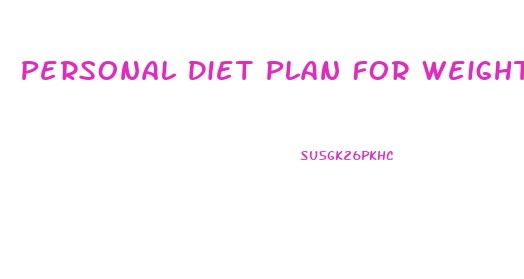 Personal Diet Plan For Weight Loss