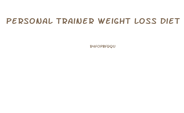 Personal Trainer Weight Loss Diet Plan