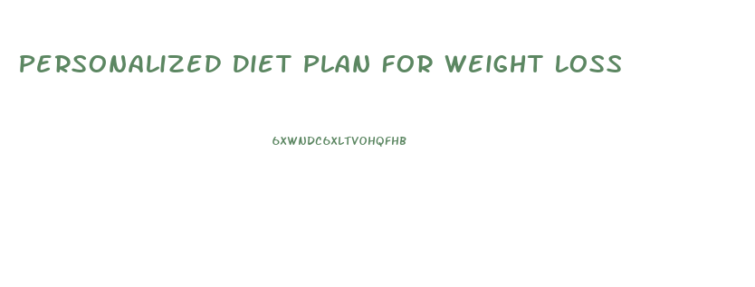 Personalized Diet Plan For Weight Loss