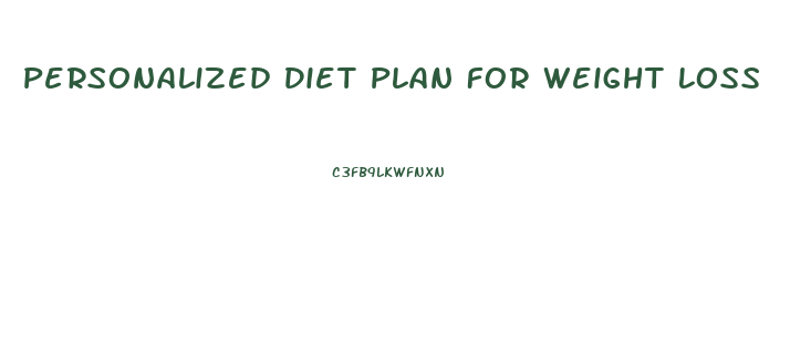 Personalized Diet Plan For Weight Loss