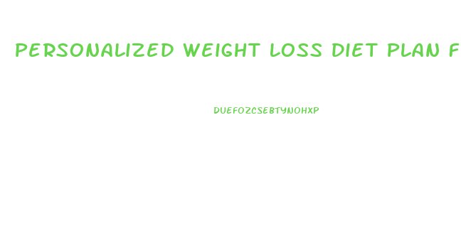 Personalized Weight Loss Diet Plan Free
