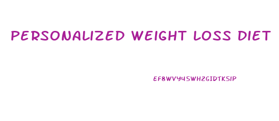 Personalized Weight Loss Diet