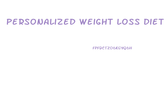 Personalized Weight Loss Diet