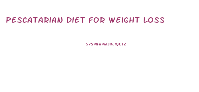 Pescatarian Diet For Weight Loss