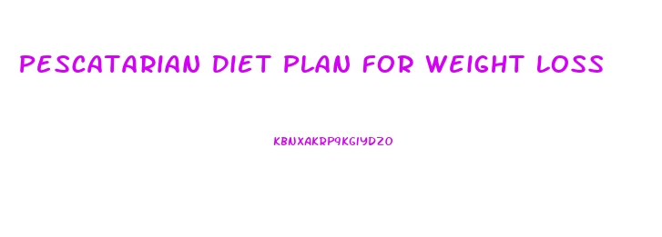 Pescatarian Diet Plan For Weight Loss