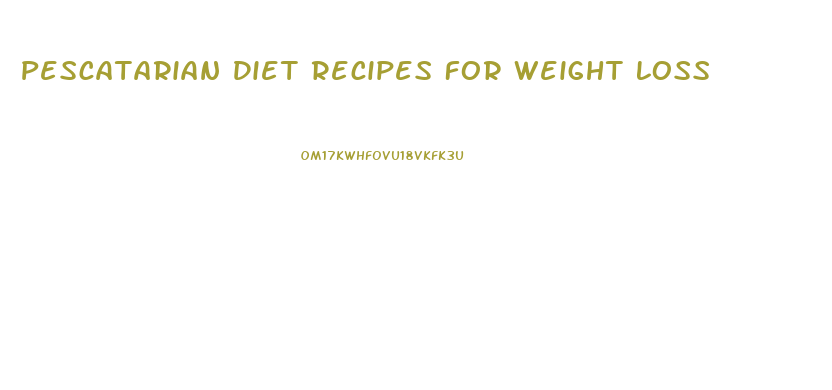 Pescatarian Diet Recipes For Weight Loss