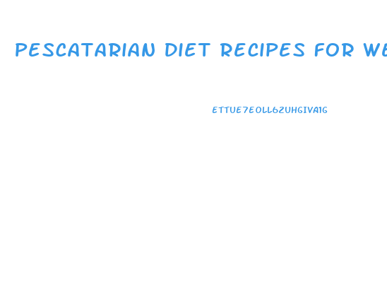 Pescatarian Diet Recipes For Weight Loss