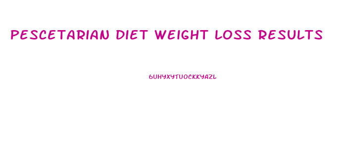 Pescetarian Diet Weight Loss Results