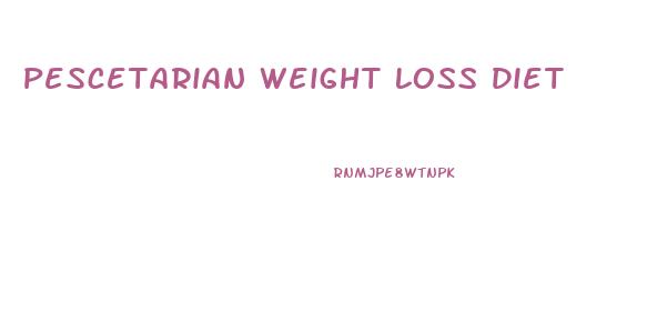 Pescetarian Weight Loss Diet