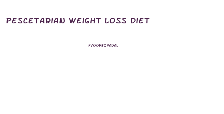 Pescetarian Weight Loss Diet