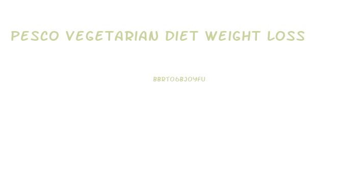 Pesco Vegetarian Diet Weight Loss