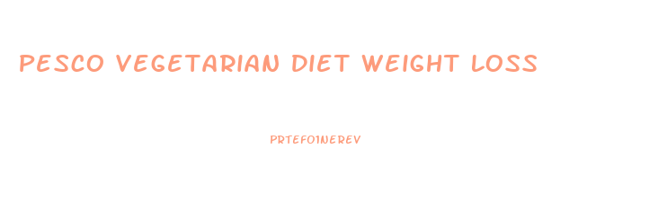 Pesco Vegetarian Diet Weight Loss