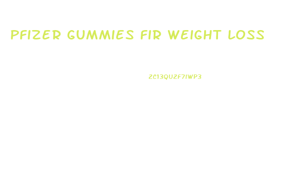 Pfizer Gummies Fir Weight Loss