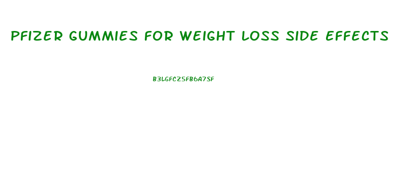 Pfizer Gummies For Weight Loss Side Effects