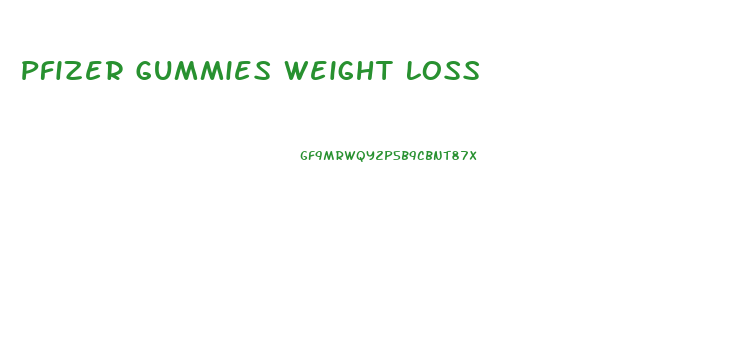 Pfizer Gummies Weight Loss