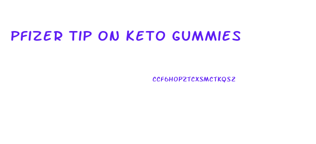 Pfizer Tip On Keto Gummies