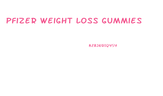 Pfizer Weight Loss Gummies