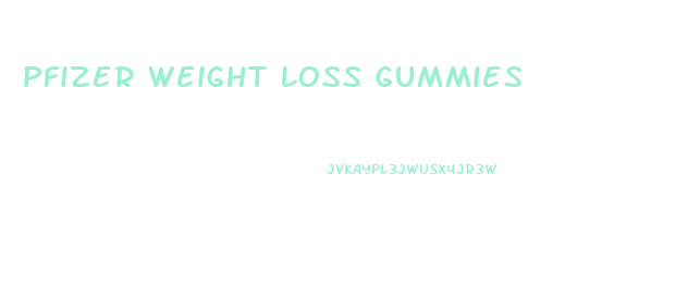 Pfizer Weight Loss Gummies