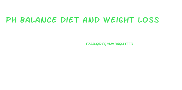 Ph Balance Diet And Weight Loss