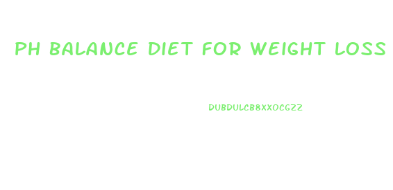 Ph Balance Diet For Weight Loss