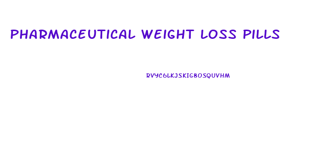 Pharmaceutical Weight Loss Pills