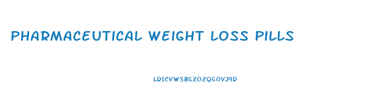 Pharmaceutical Weight Loss Pills