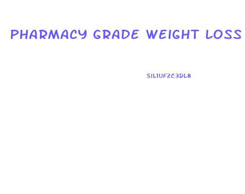 Pharmacy Grade Weight Loss Pills