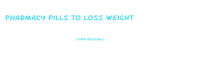 Pharmacy Pills To Loss Weight