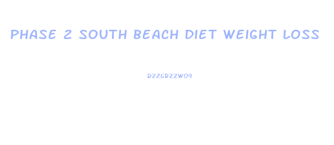 Phase 2 South Beach Diet Weight Loss