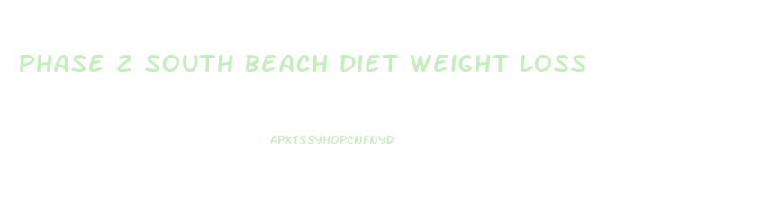 Phase 2 South Beach Diet Weight Loss