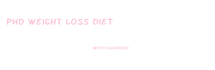 Phd Weight Loss Diet