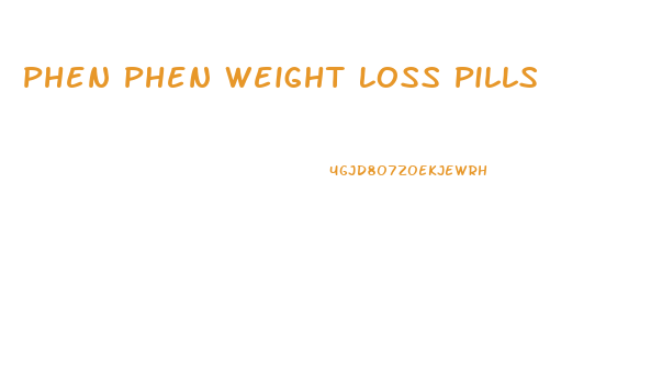 Phen Phen Weight Loss Pills