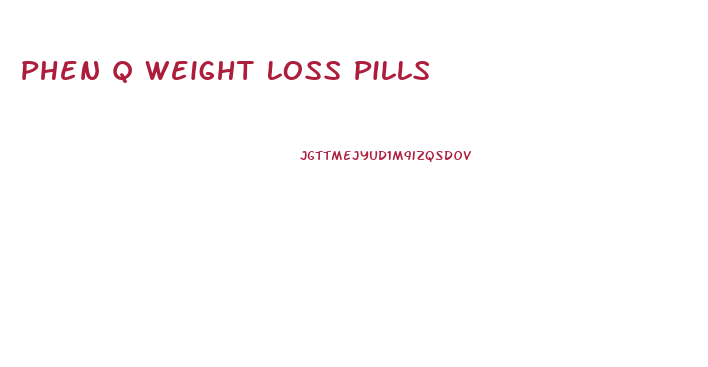 Phen Q Weight Loss Pills
