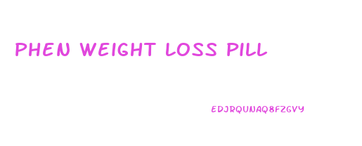 Phen Weight Loss Pill