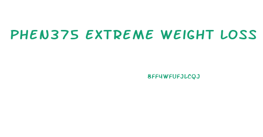 Phen375 Extreme Weight Loss Pills