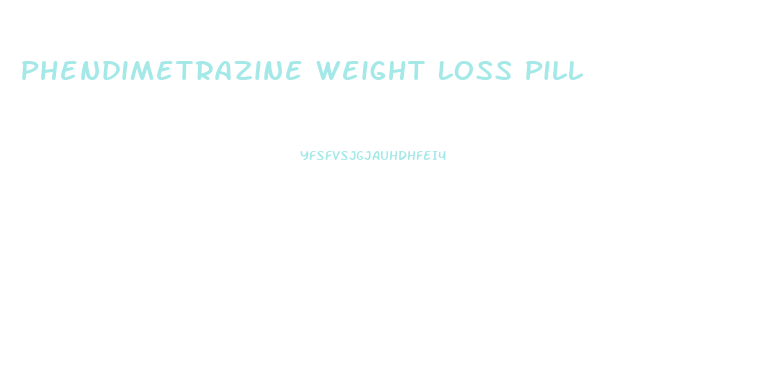 Phendimetrazine Weight Loss Pill