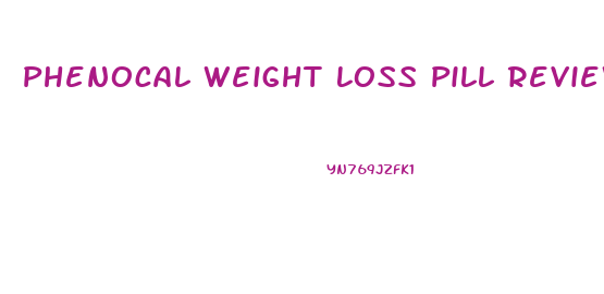 Phenocal Weight Loss Pill Reviews