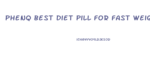 Phenq Best Diet Pill For Fast Weight Loss