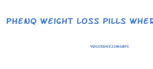 Phenq Weight Loss Pills Where To Buy