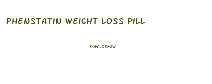 Phenstatin Weight Loss Pill
